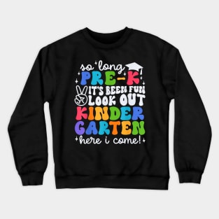 So Long Pre K Graduation Kindergarten Here I Come Kids 2024 Crewneck Sweatshirt